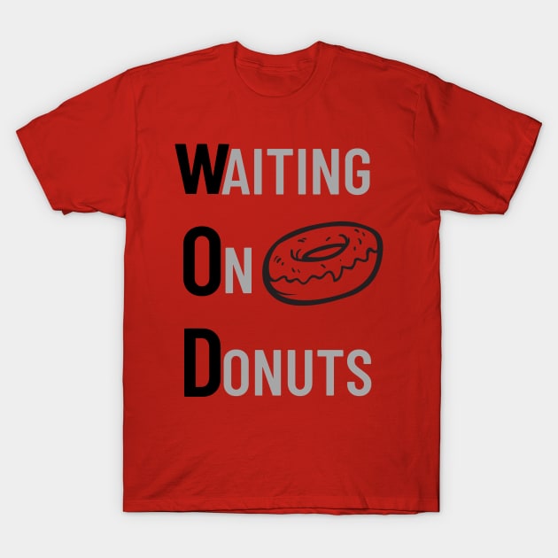 Waiting on Donut, Workout of the Day T-Shirt by Q&C Mercantile